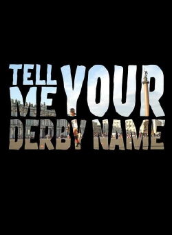 Tell Me Your Derby Name (2018)