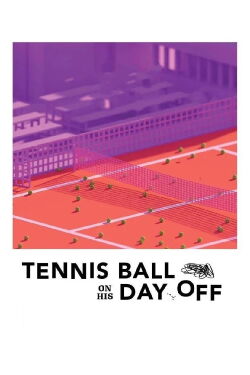 Tennis Ball on His Day Off (2022)