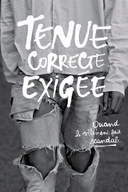 Tenue correcte exigée : Quand le vêtement fait scandale (2016)
