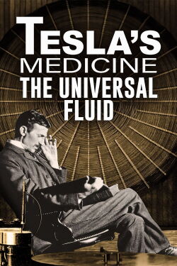 Tesla's Medicine - The Universal Fluid (2022)