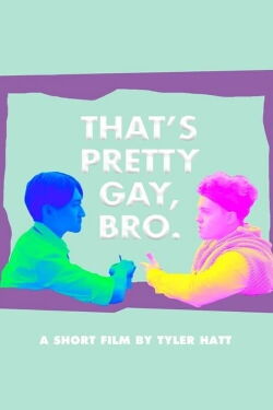 That's Pretty Gay, Bro (2023)