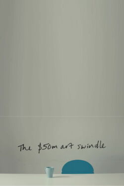 The $50 Million Art Swindle (2019)