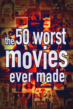 The 50 Worst Movies Ever Made (2004)