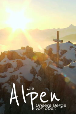 The Alps from Above: Symphony of Summits (2014)