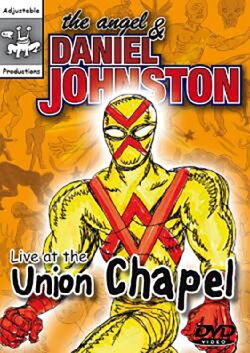 The Angel and Daniel Johnston: Live at the Union Chapel (2008)