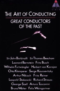 The Art of Conducting: Great Conductors of the Past (1993)
