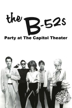The B-52's: Party at The Capitol Theatre (1980)