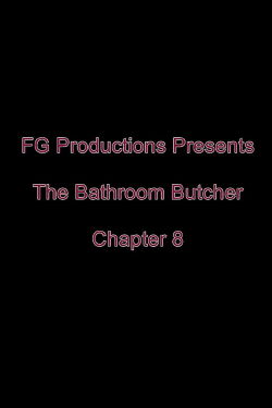 The Bathroom Butcher: Chapter 8 (2016)