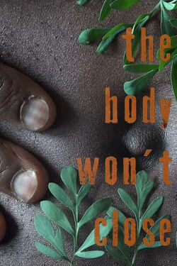 The Body Won't Close (2021)