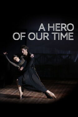 The Bolshoi Ballet: A Hero of Our Time (2017)