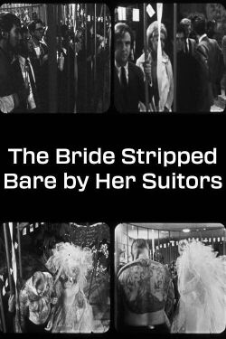 The Bride Stripped Bare by Her Suitors—Even (1966)