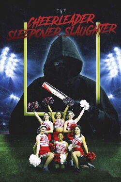 The Cheerleader Sleepover Slaughter (2022)