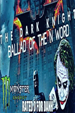 The Dark Knight: The Ballad of the N Word (2018)