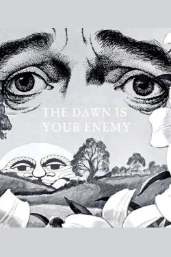 The Dawn is Your Enemy (2005)