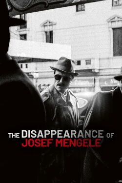The Disappearance of Josef Mengele (2025)
