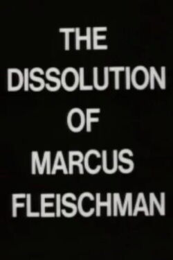 The Dissolution of Marcus Fleischman (1978)