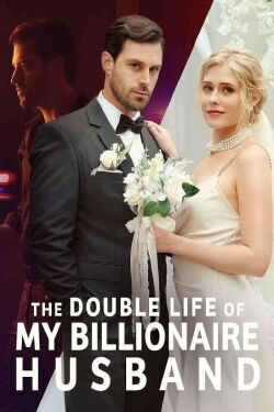 The Double Life of My Billionaire Husband Full Episodes - Season 1 (2023)