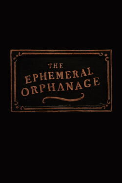 The Ephemeral Orphanage (2021)