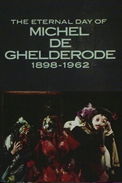 The Eternal Day of Michel de Ghelderode (1981)