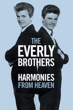 The Everly Brothers: Harmonies From Heaven (2016)