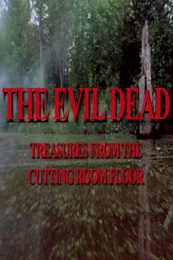 The Evil Dead: Treasures from the Cutting Room Floor (2007)