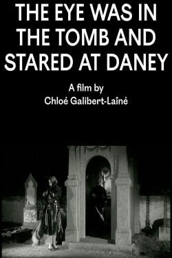 The Eye Was in the Tomb and Stared at Daney (2017)