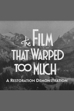 The Film That Warped Too Much: A Restoration Demonstration (2013)
