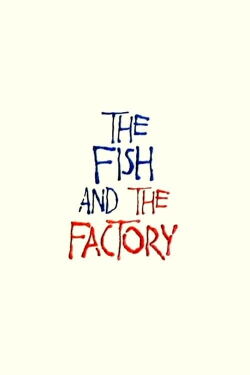 The Fish and the Factory (1991)