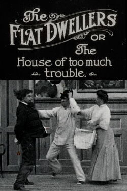 The Flat Dwellers: Or, The House of Too Much Trouble (1907)