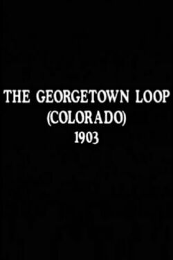 The Georgetown Loop (Colorado) (1901)