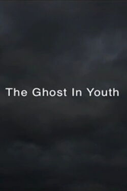 THE GHOST IN YOUTH (2010)