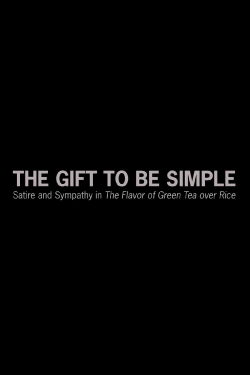 The Gift to Be Simple: Satire and Sympathy in The Flavor of Green Tea over Rice (2019)
