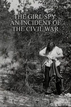The Girl Spy: An Incident of the Civil War (1909)