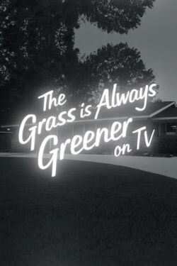 The Grass Is Always Greener On TV (2020)