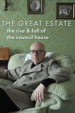 The Great Estate: The Rise and Fall of the Council House (2011)