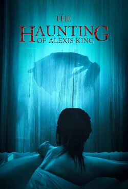 The Haunting of Alexis King (2023)
