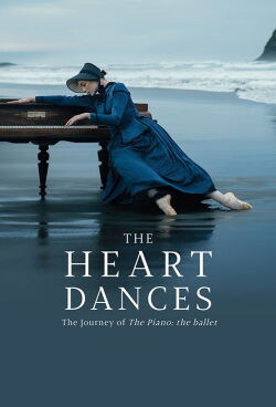 The Heart Dances – the journey of The Piano: the ballet (2018)