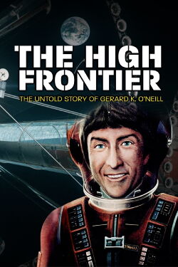 The High Frontier: The Untold Story of Gerard K. O'Neill (2021)