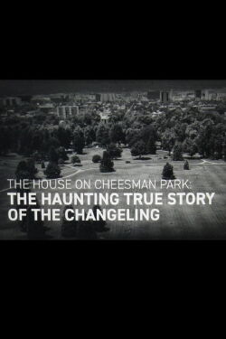 The House on Cheesman Park: The Haunting True Story of The Changeling (2018)