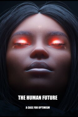THE HUMAN FUTURE: A Case for Optimism (2023)