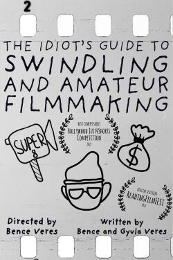 The Idiot's Guide to Swindling and Amateur Filmmaking (2022)