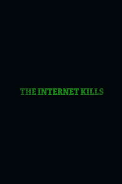 The Internet Kills (2020)