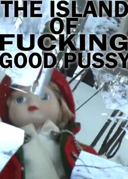 The Island of Fucking Good Pussy (2008)