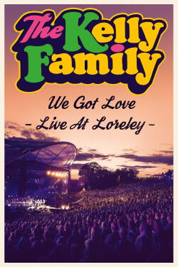 The Kelly Family - We Got Love - Live At Loreley (2018)