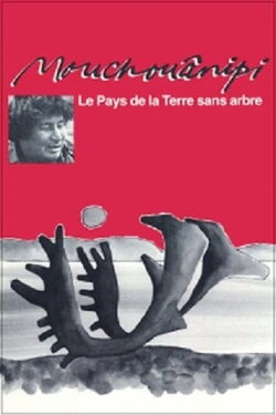 The Land without Trees or The Mouchouânipi (1980)
