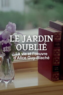 The Lost Garden: The Life and Cinema of Alice Guy-Blaché (1995)