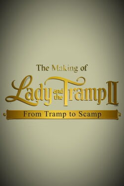 The Making of 'Lady and the Tramp II': From Tramp to Scamp (2001)