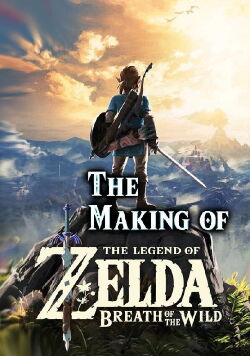 The Making of The Legend of Zelda: Breath of the Wild (2017)