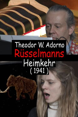 The Mammoth’s Homecoming, a Composition of Th. W. Adorno in the Year 1941 (2020)