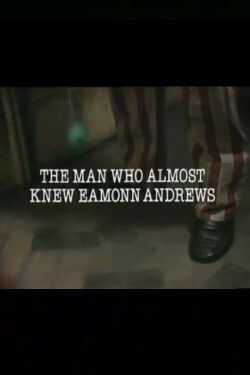 The Man Who Almost Knew Eamonn Andrews (1981)
